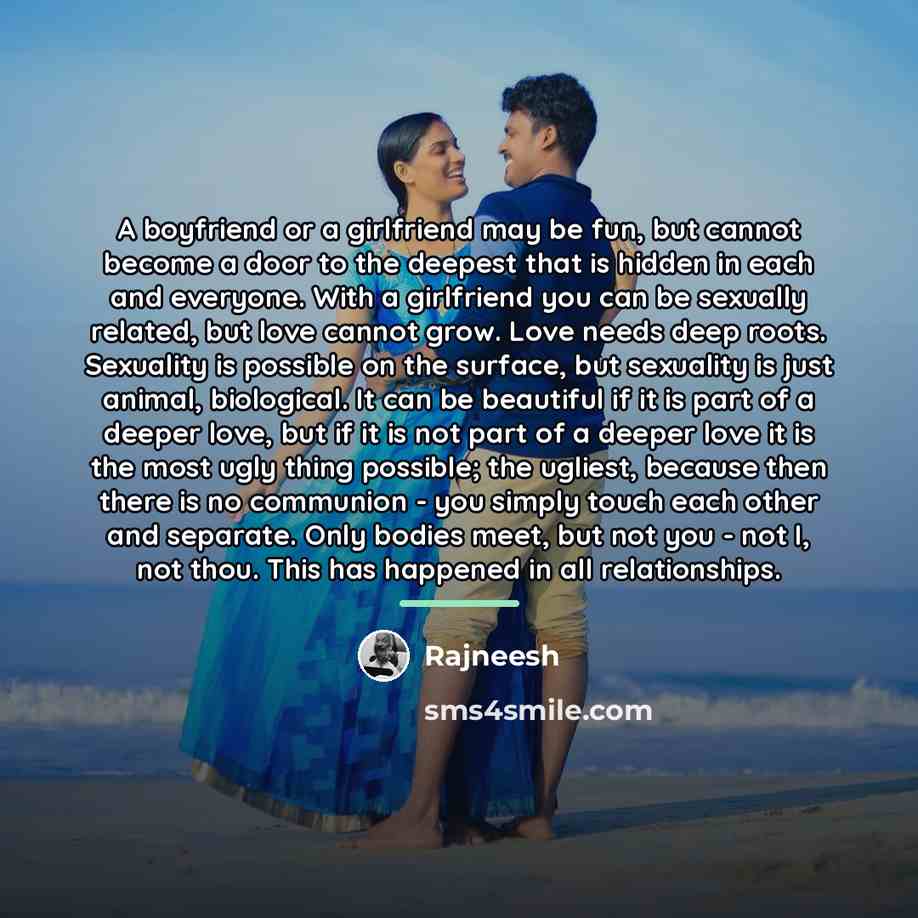 “A boyfriend or a girlfriend may be fun, but cannot…” quote by Rajneesh