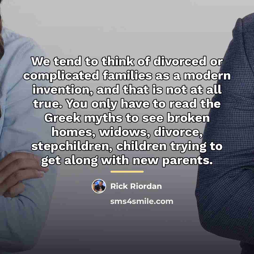 “We tend to think of divorced or complicated families as…” quote by Rick Riordan