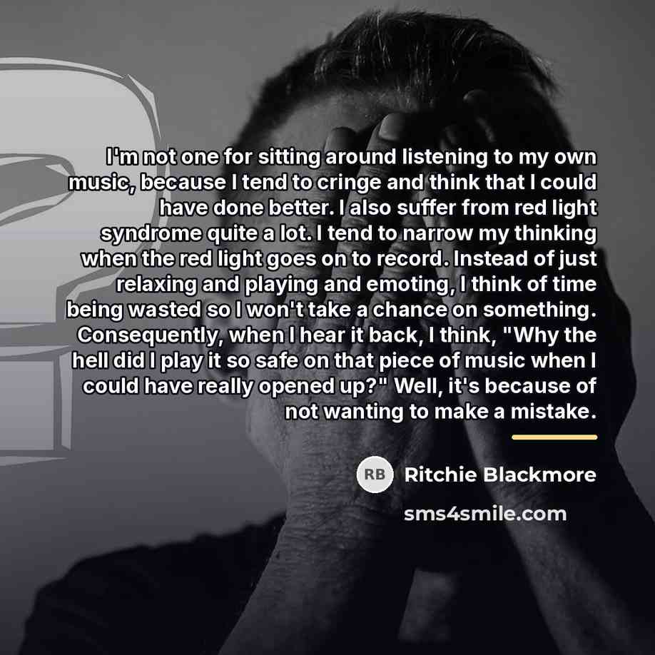 “I'm not one for sitting around listening to my own…” quote by Ritchie Blackmore