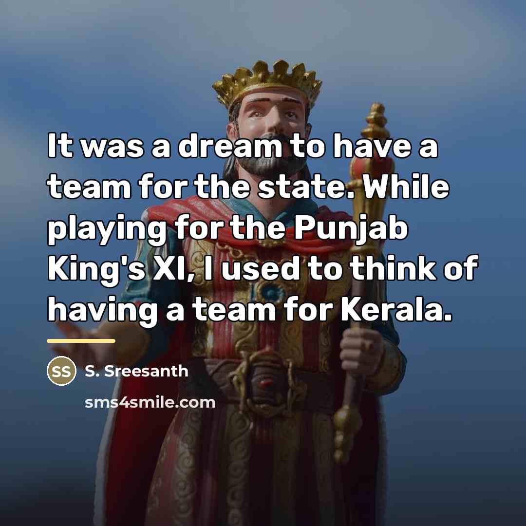 “It was a dream to have a team for the…” quote by S. Sreesanth