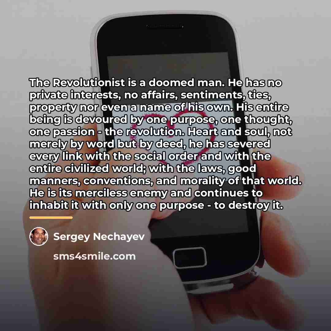 “The Revolutionist is a doomed man. He has no private…” quote by Sergey Nechayev