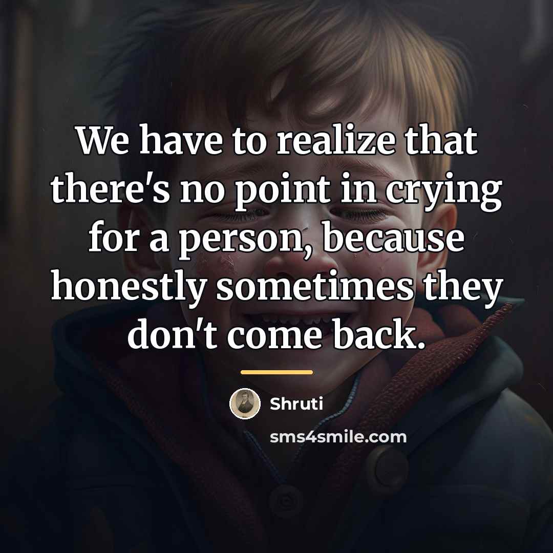 “We have to realize that there's no point in crying…” quote by Shruti
