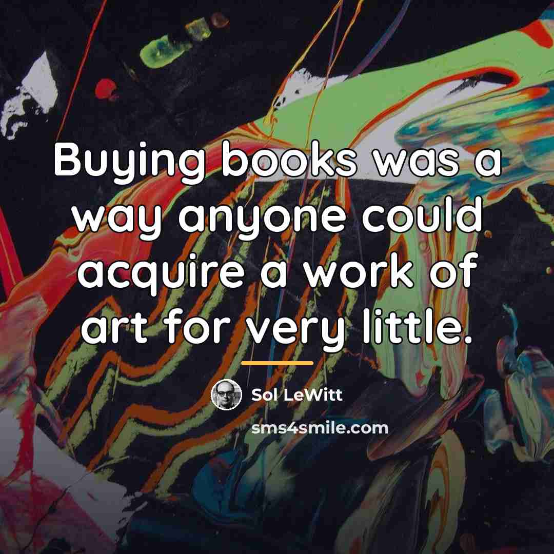 “Buying books was a way anyone could acquire a work…” quote by Sol LeWitt