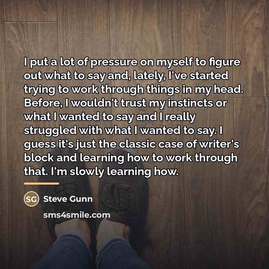 “I put a lot of pressure on myself to figure…” quote by Steve Gunn