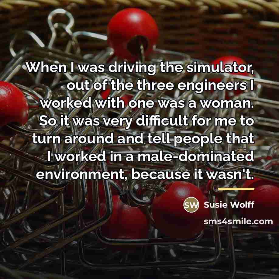 “When I was driving the simulator, out of the three…” quote by Susie Wolff