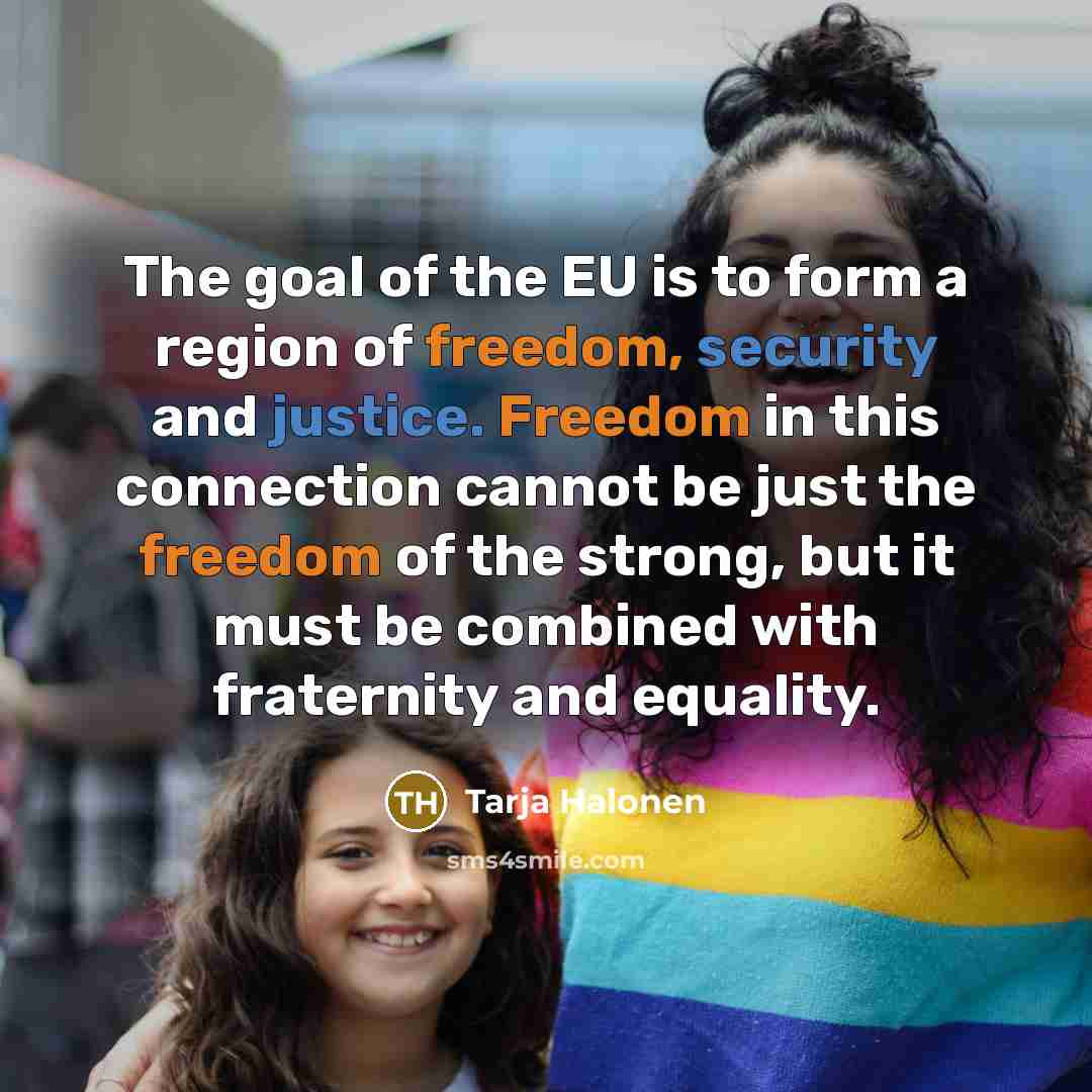 “The goal of the EU is to form a region…” quote by Tarja Halonen