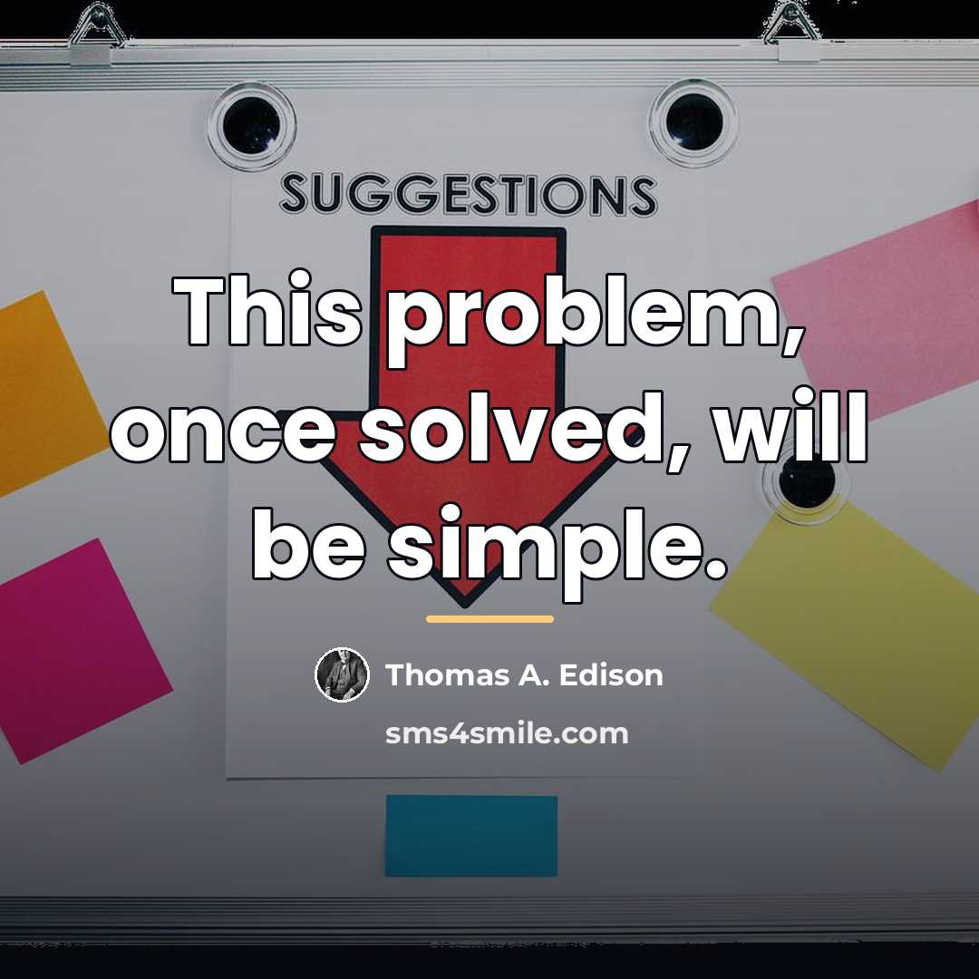 “This problem, once solved, will be simple.…” quote by Thomas A. Edison