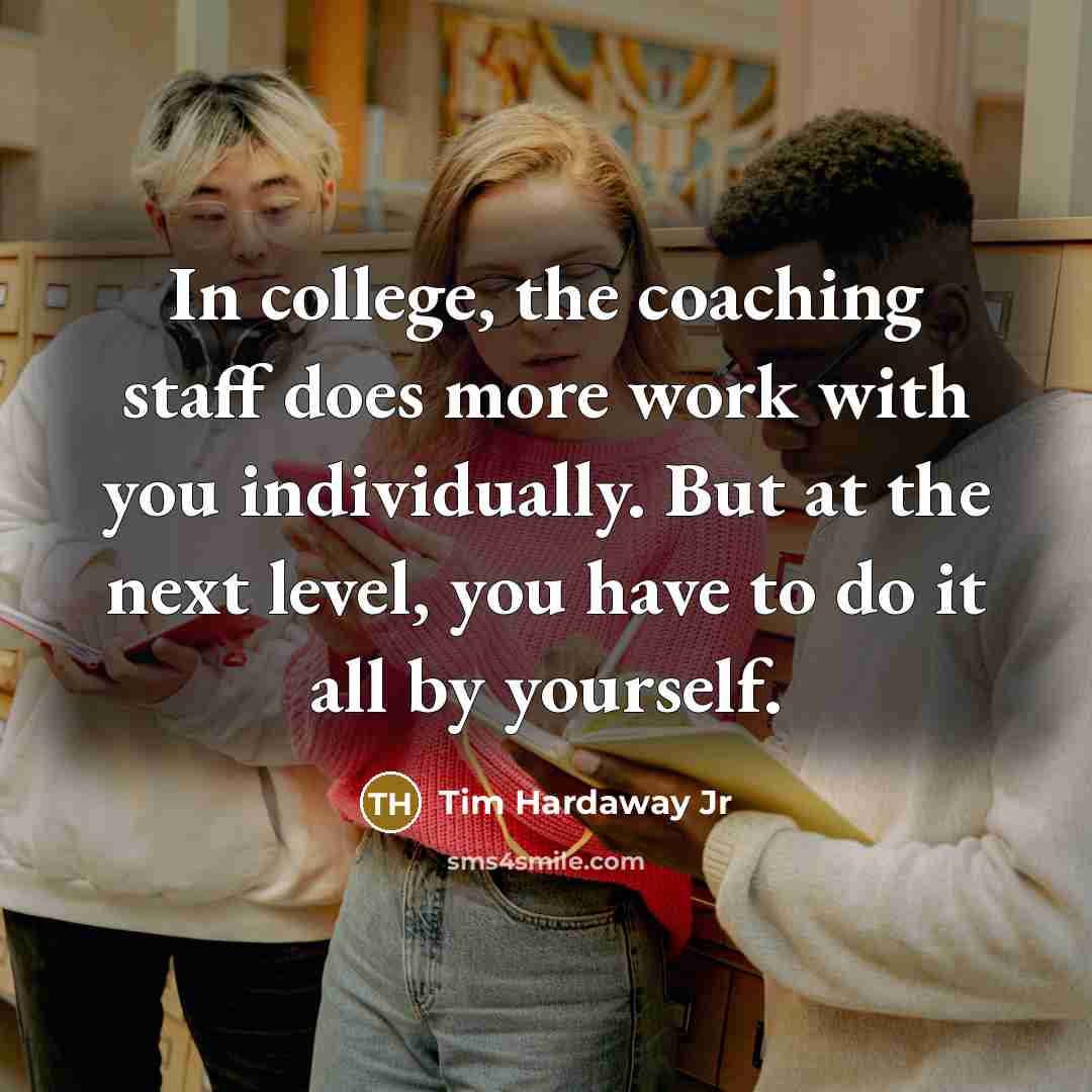 “In college, the coaching staff does more work with you…” quote by Tim Hardaway Jr