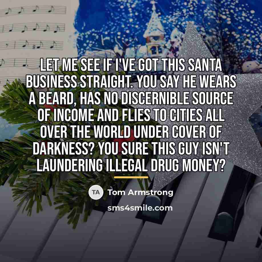 “Let me see if I've got this Santa business straight.…” quote by Tom Armstrong
