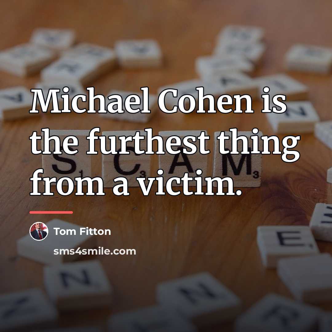 “Michael Cohen is the furthest thing from a victim.…” quote by Tom Fitton