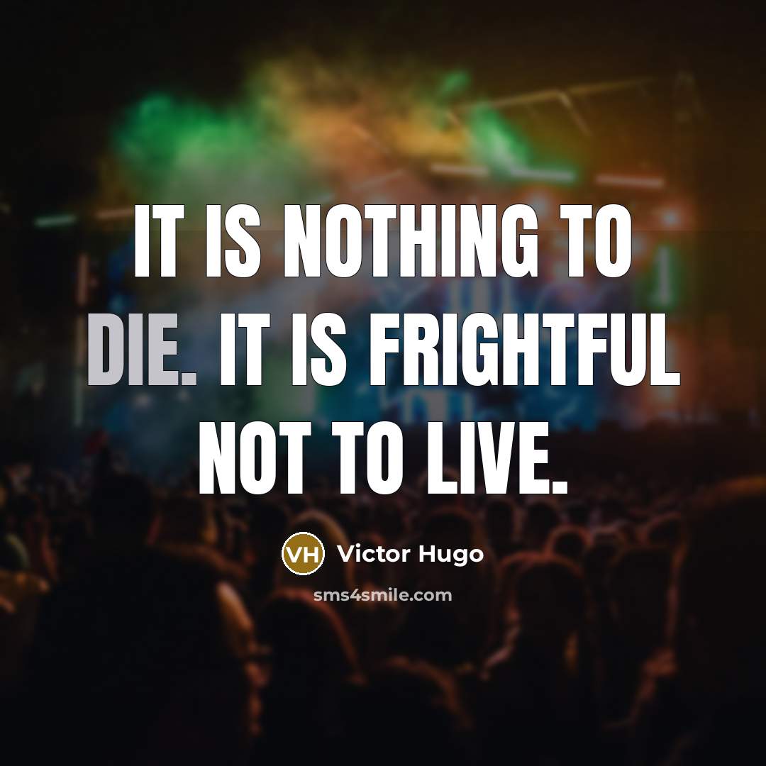 “It is nothing to die. It is frightful not to…” quote by Victor Hugo