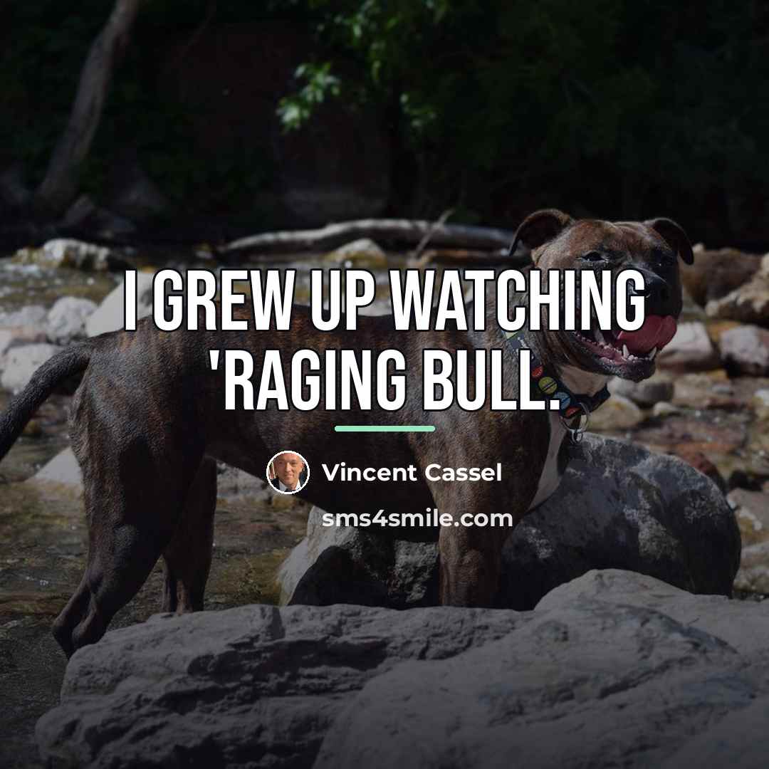 “I grew up watching 'Raging Bull.…” quote by Vincent Cassel