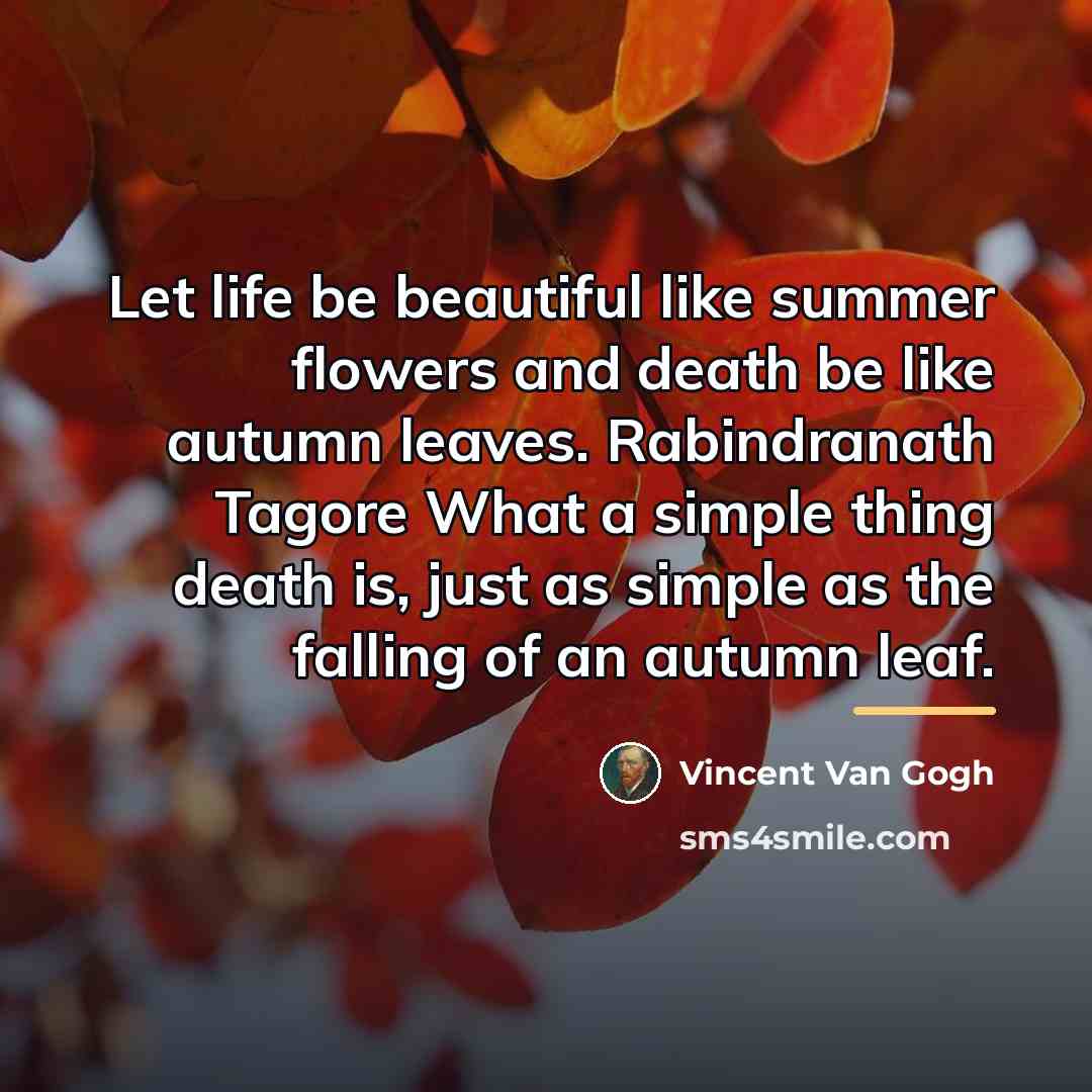 “Let life be beautiful like summer flowers and death be…” quote by Vincent Van Gogh