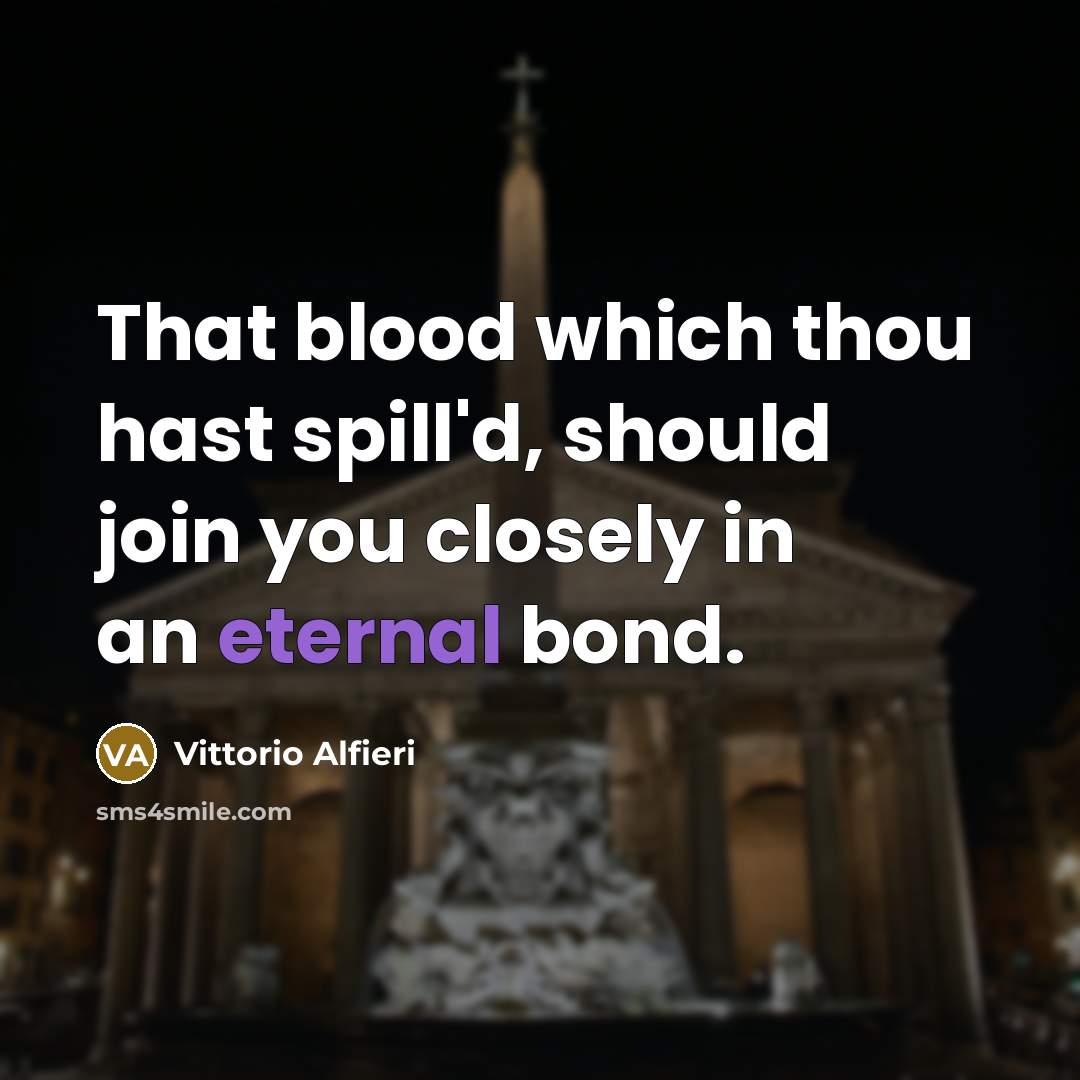 “That blood which thou hast spill'd, should join you closely…” quote by Vittorio Alfieri