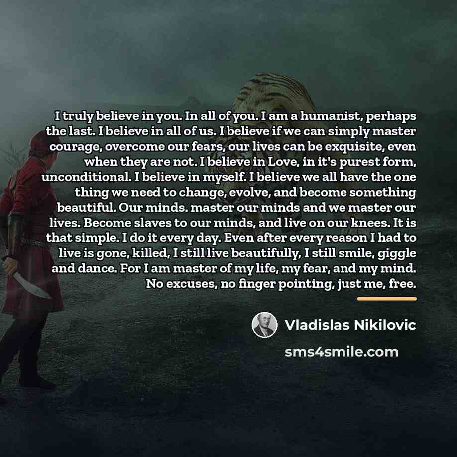 “I truly believe in you. In all of you. I…” quote by Vladislas Nikilovic