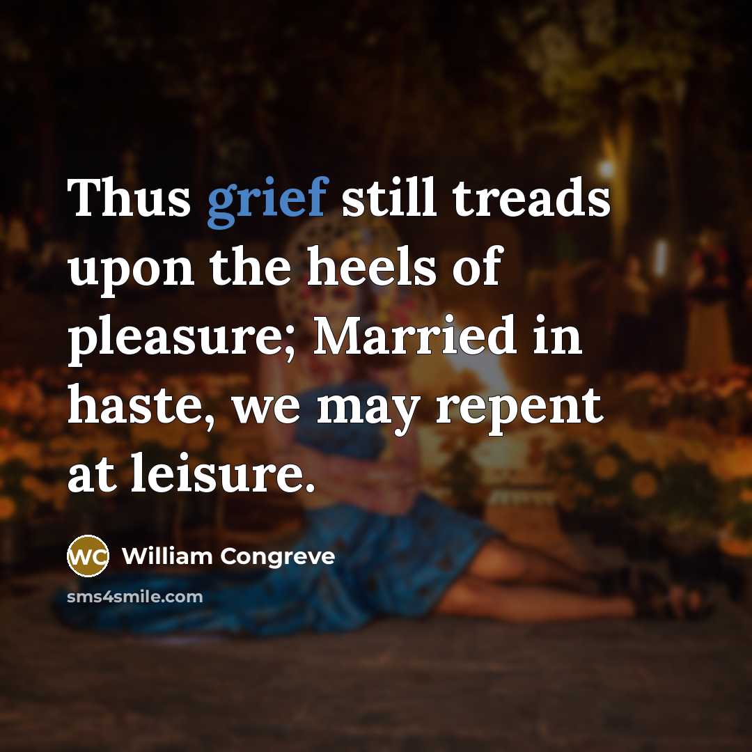 “Thus grief still treads upon the heels of pleasure; Married…” quote by William Congreve
