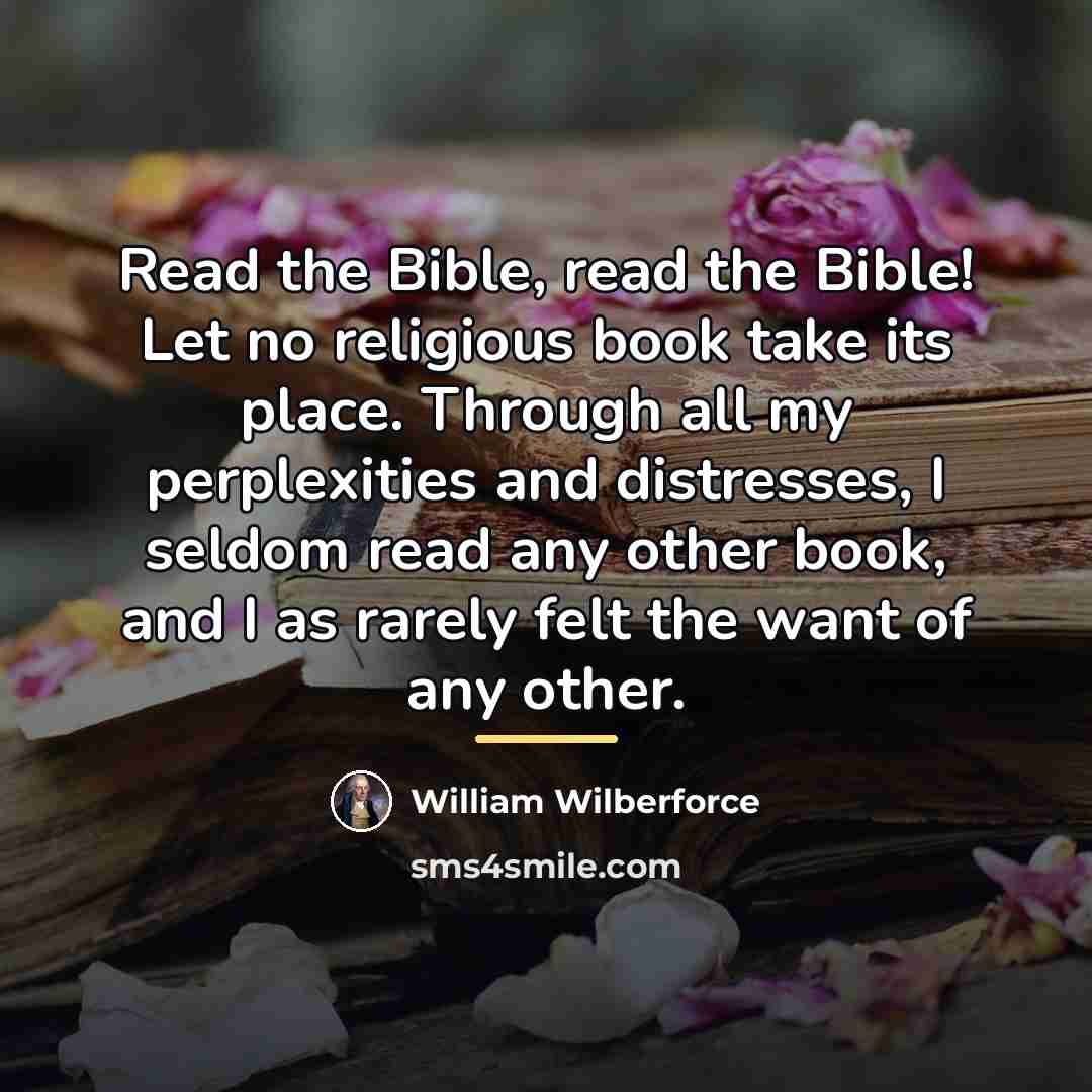 “Read the Bible, read the Bible! Let no religious book…” quote by William Wilberforce