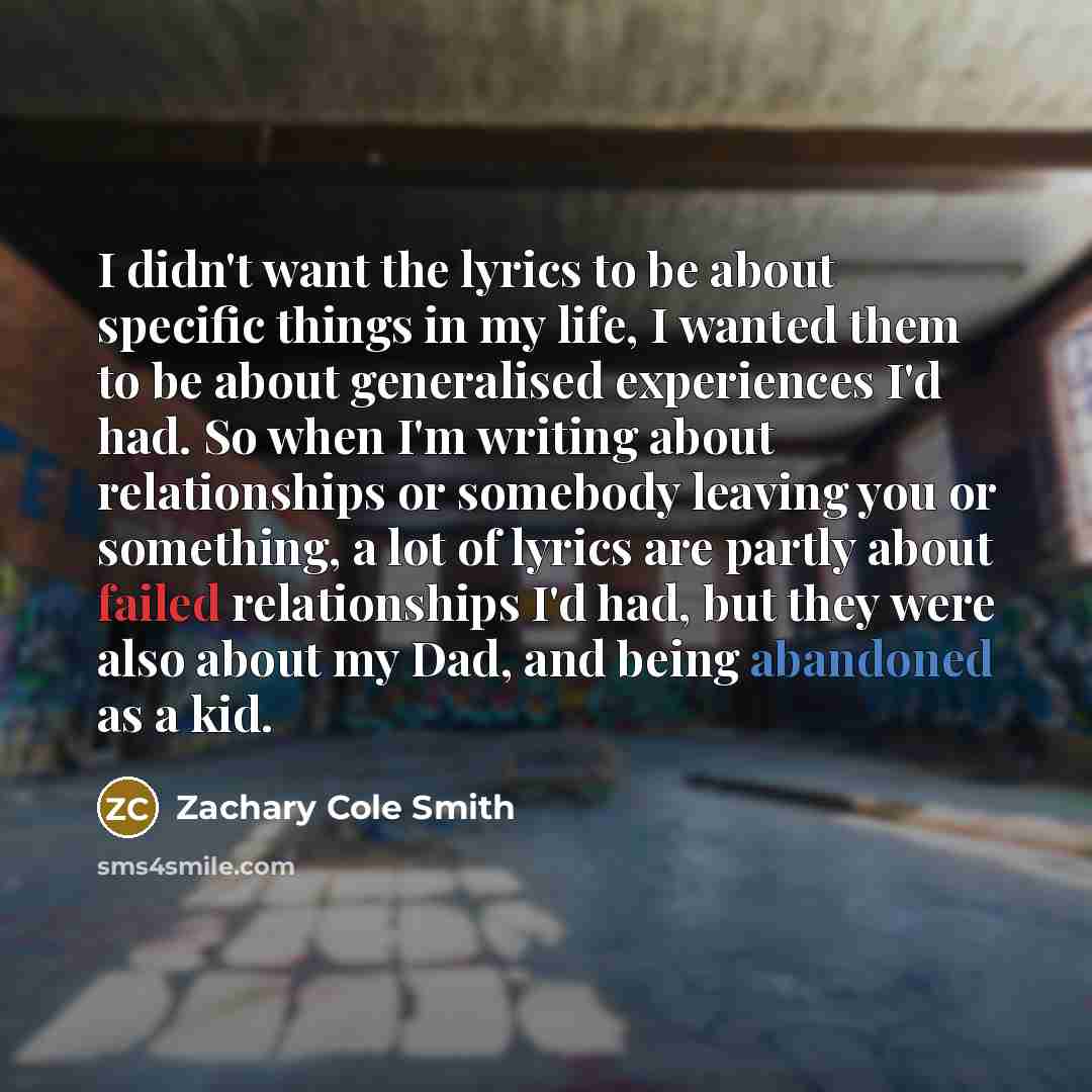 “I didn't want the lyrics to be about specific things…” quote by Zachary Cole Smith
