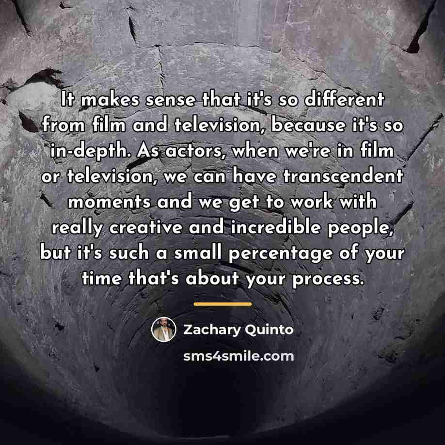 “It makes sense that it's so different from film and…” quote by Zachary Quinto
