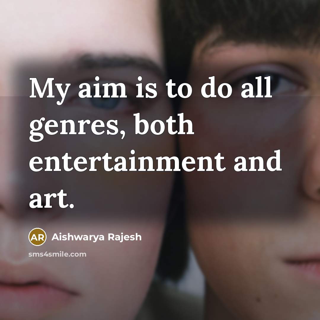 “My aim is to do all genres, both entertainment and…” quote by Aishwarya Rajesh