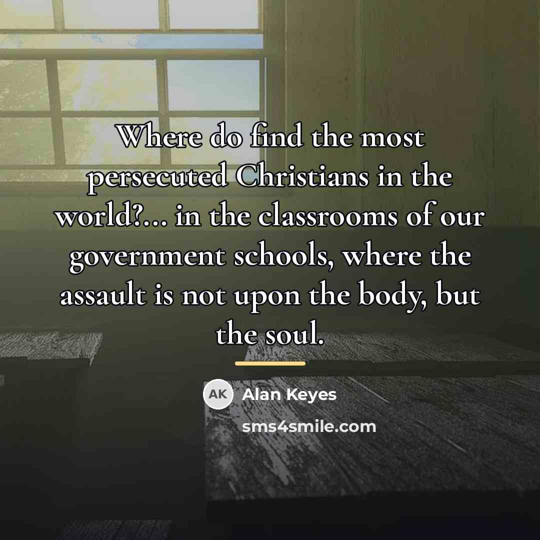 “Where do find the most persecuted Christians in the world?...…” quote by Alan Keyes