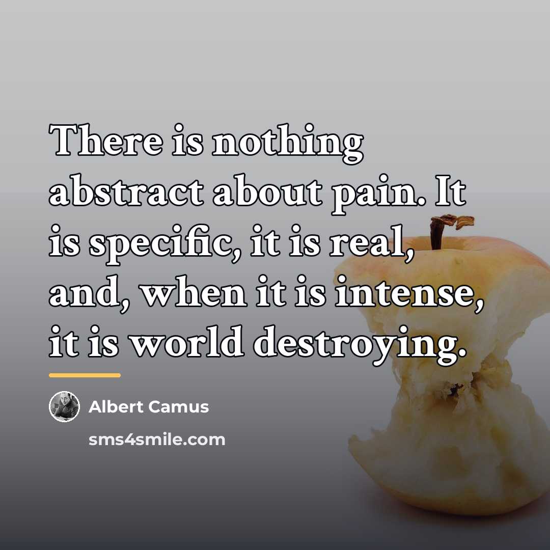 “There is nothing abstract about pain. It is specific, it…” quote by Albert Camus