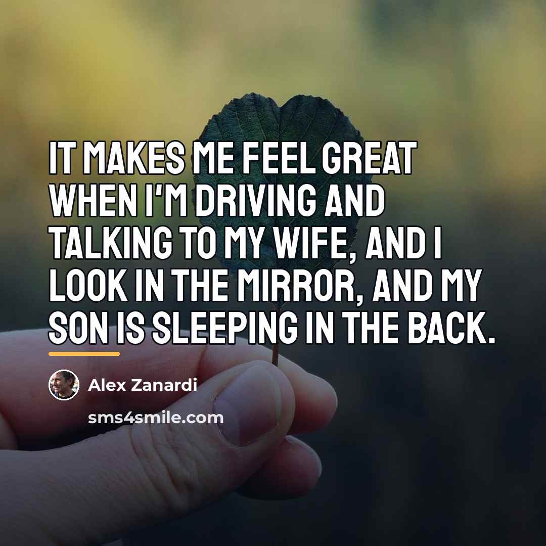 “It makes me feel great when I'm driving and talking…” quote by Alex Zanardi