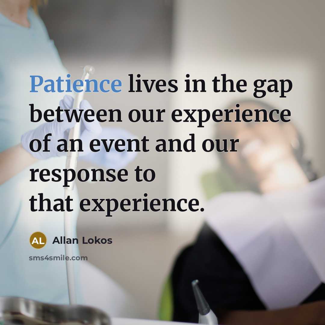 “Patience lives in the gap between our experience of an…” quote by Allan Lokos