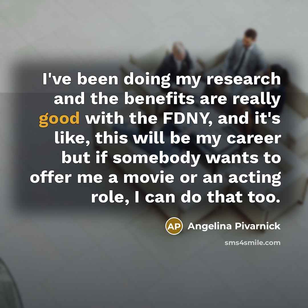 “I've been doing my research and the benefits are really…” quote by Angelina Pivarnick