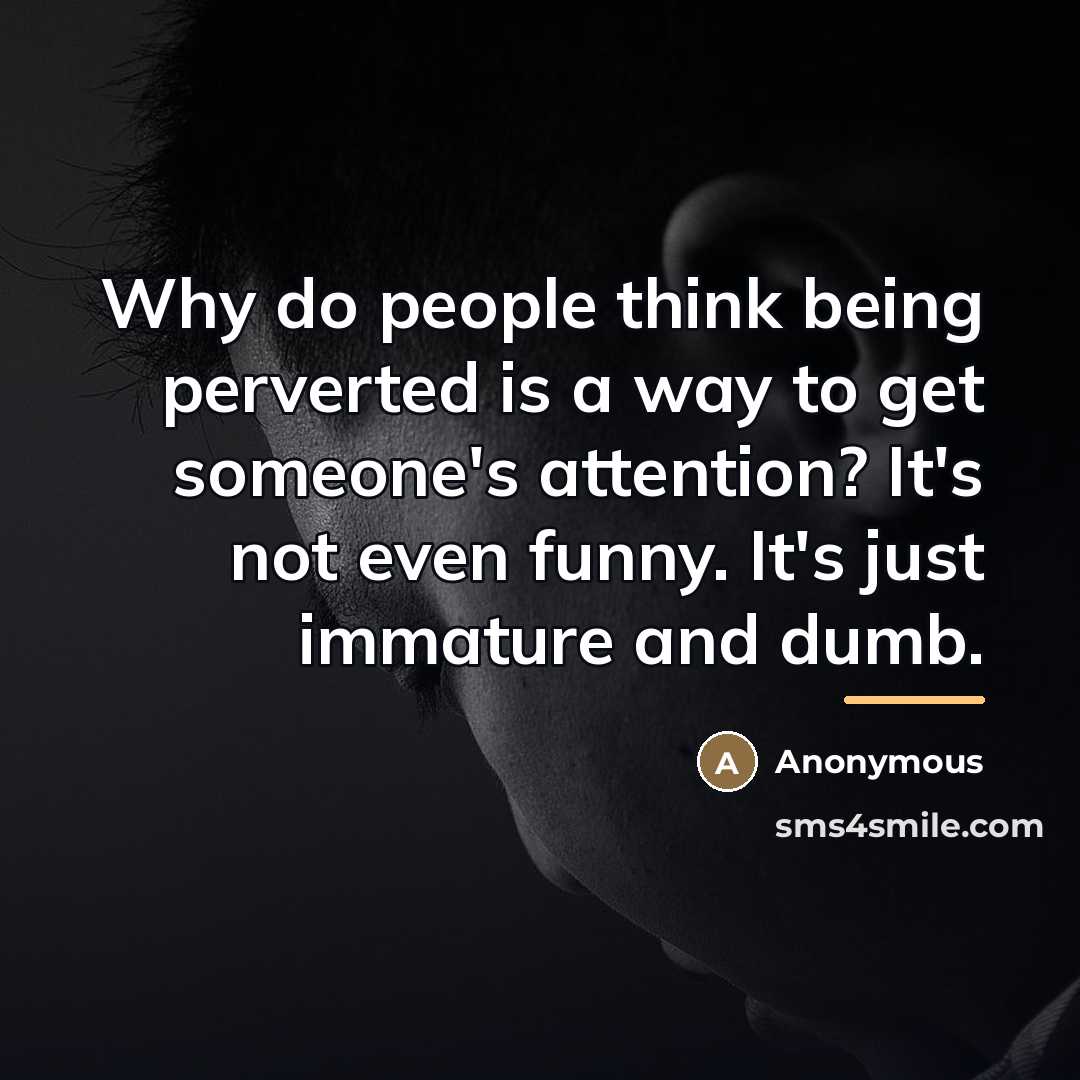“Why do people think being perverted is a way to…” quote by Anonymous