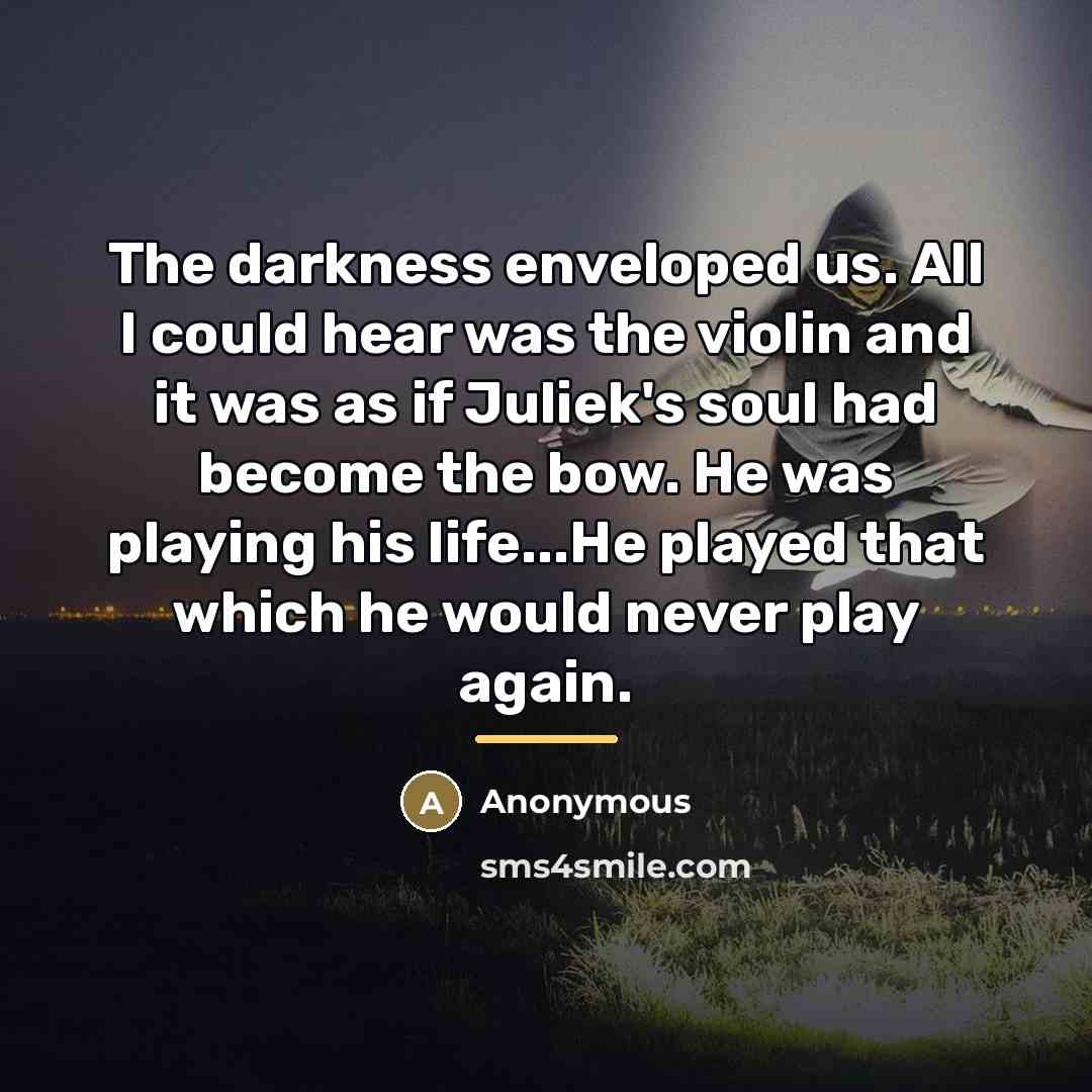 “The darkness enveloped us. All I could hear was the…” quote by Anonymous