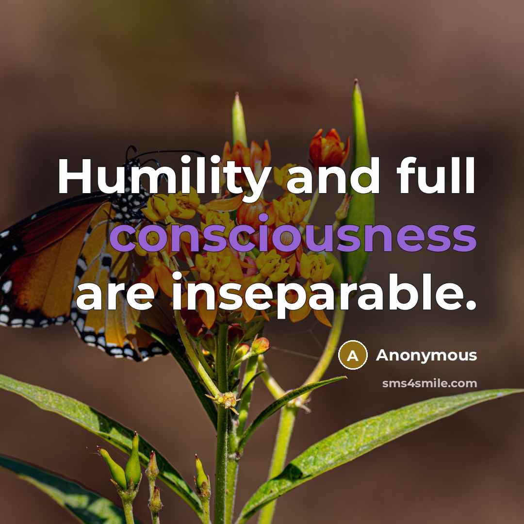 “Humility and full consciousness are inseparable.…” quote by Anonymous