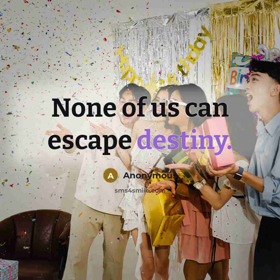 “None of us can escape destiny.…” quote by Anonymous