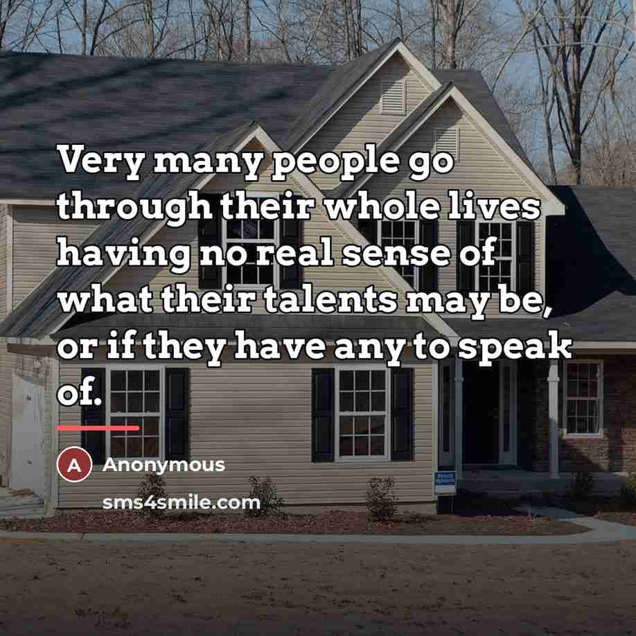 “Very many people go through their whole lives having no…” quote by Anonymous