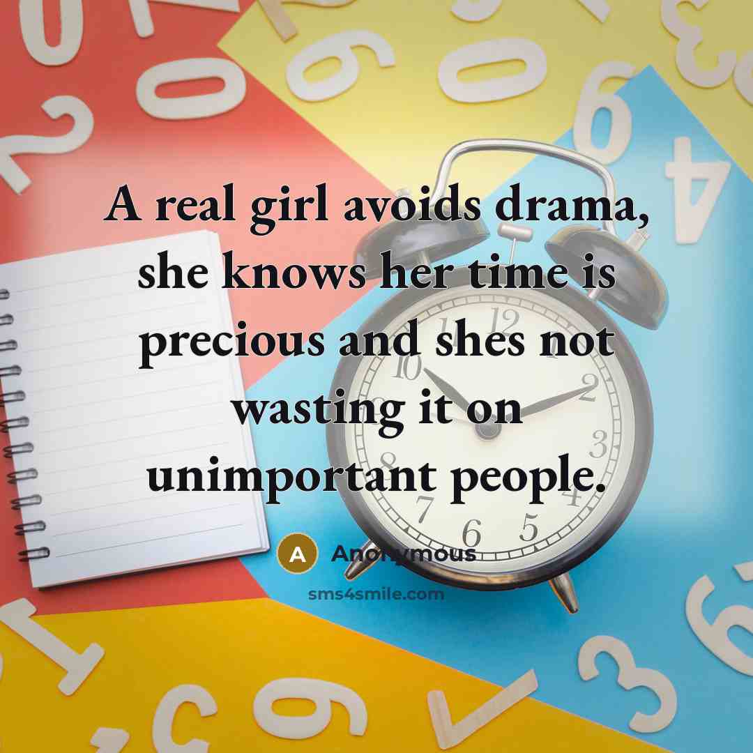 “A real girl avoids drama, she knows her time is…” quote by Anonymous