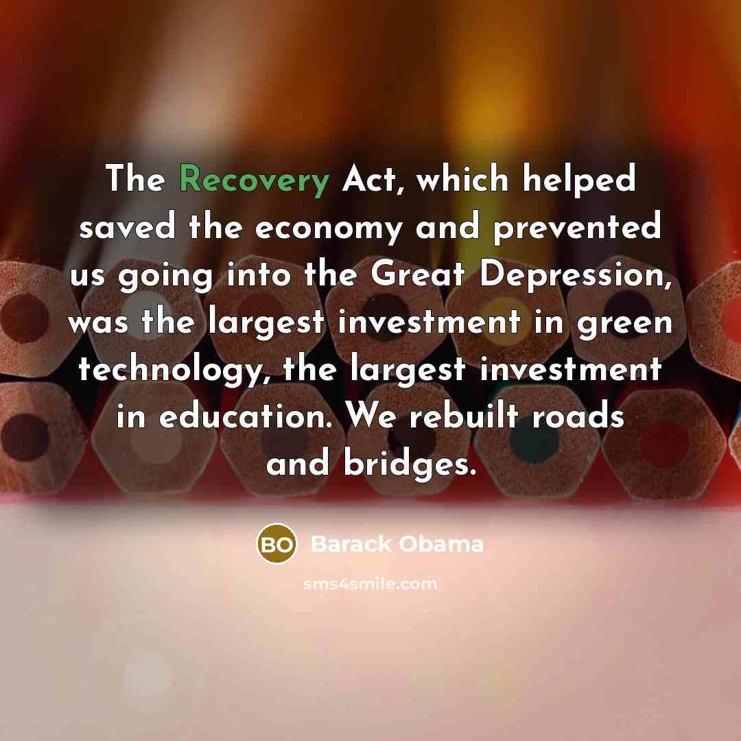 “The Recovery Act, which helped saved the economy and prevented…” quote by Barack Obama