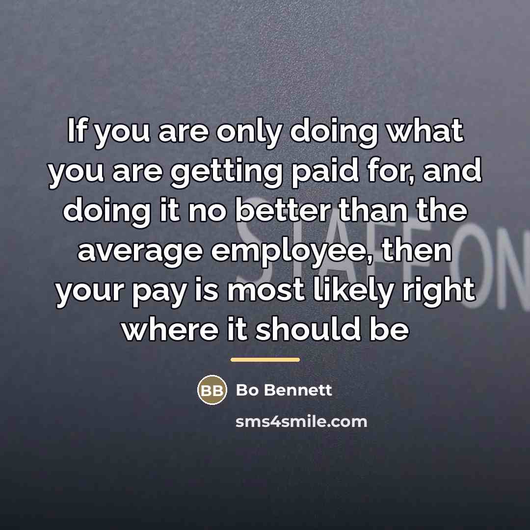 “If you are only doing what you are getting paid…” quote by Bo Bennett