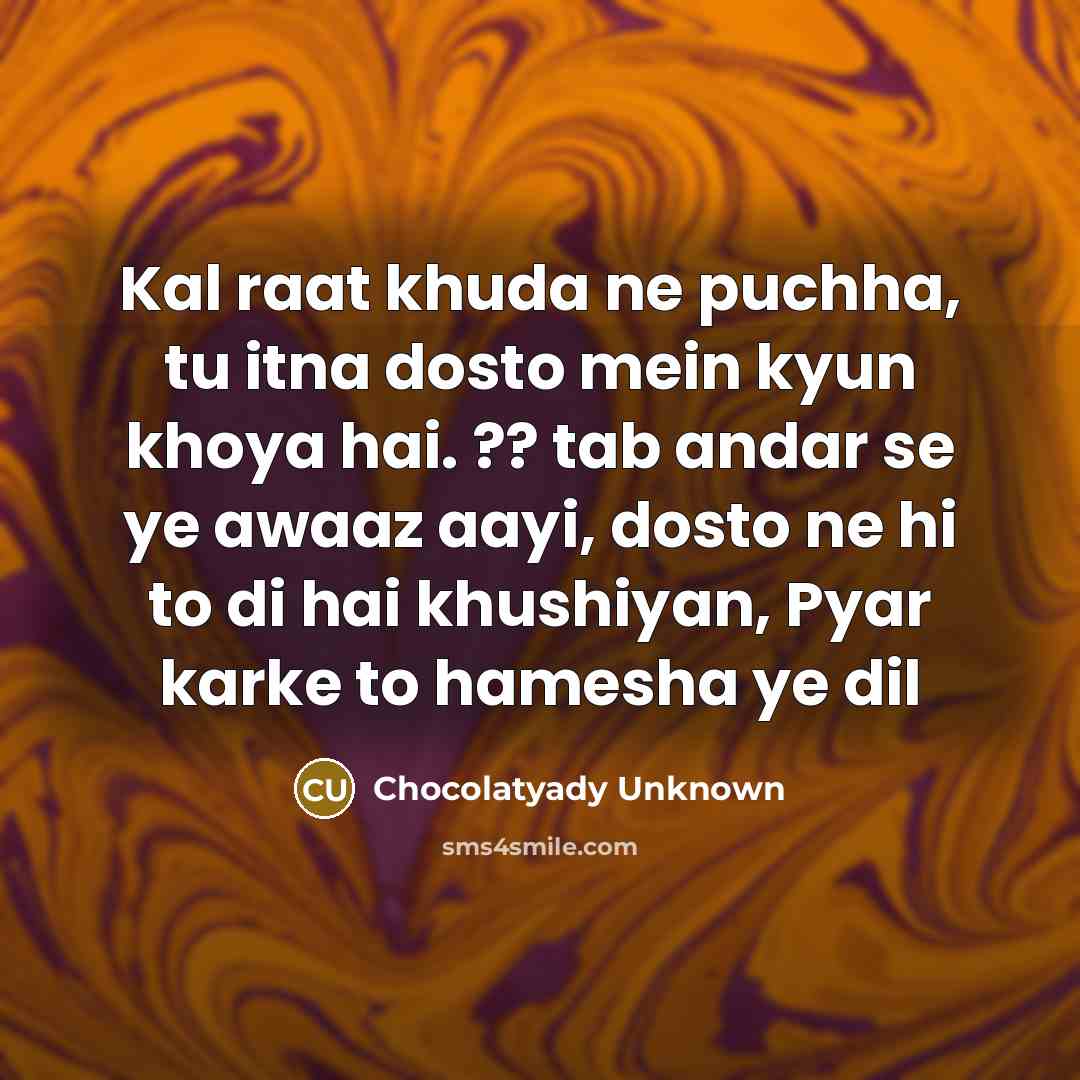 “Kal raat khuda ne puchha, tu itna dosto mein kyun…” quote by Chocolatyady Unknown