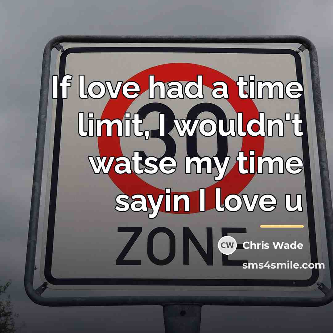 “If love had a time limit, I wouldn't watse my…” quote by Chris Wade