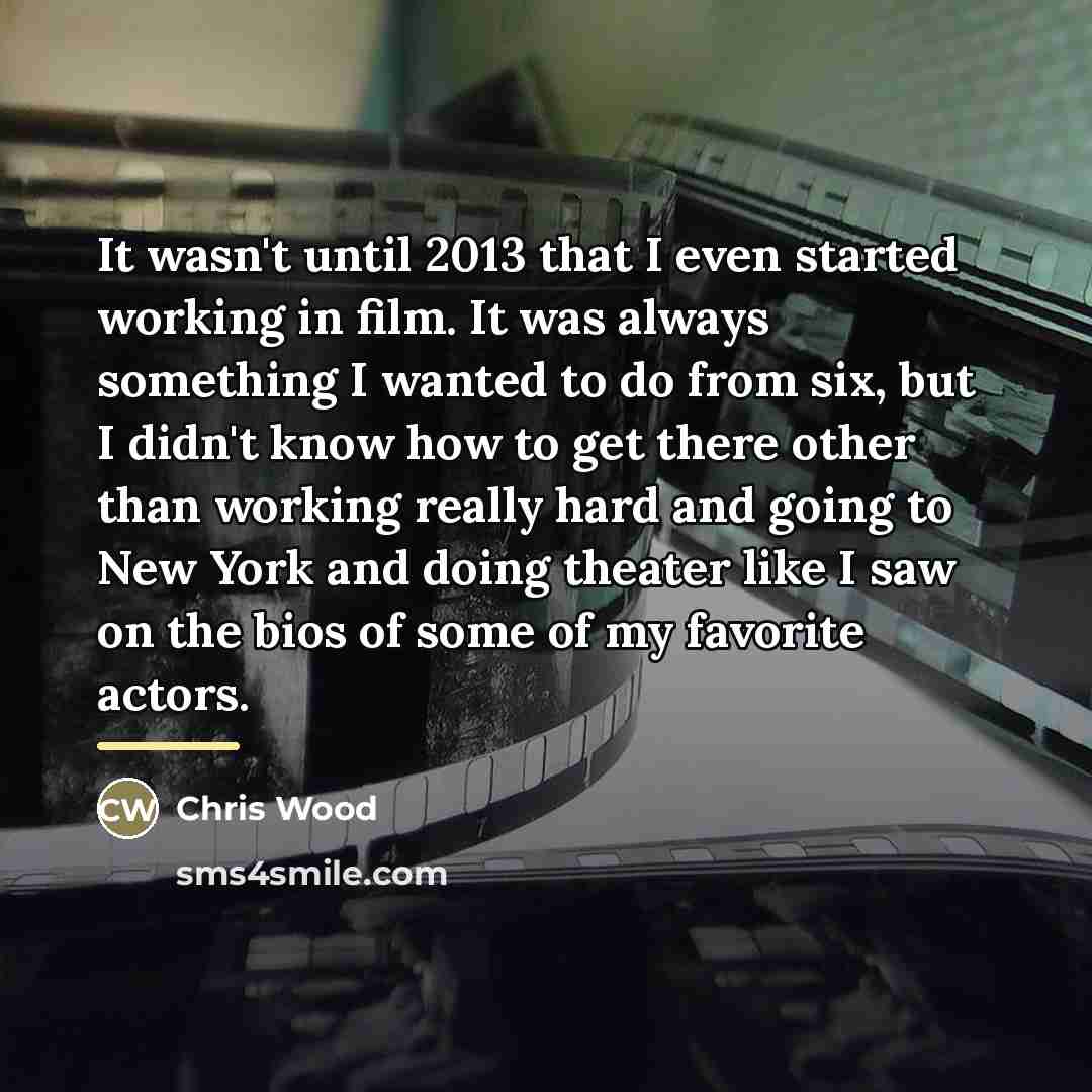 “It wasn't until 2013 that I even started working in…” quote by Chris Wood