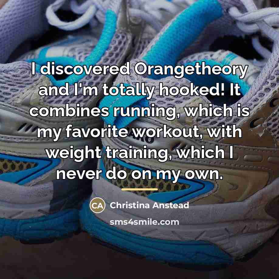 “I discovered Orangetheory and I'm totally hooked! It combines running,…” quote by Christina Anstead