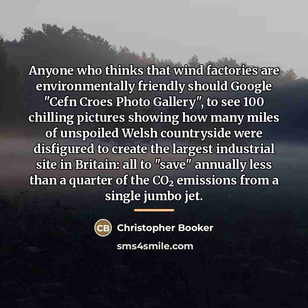 “Anyone who thinks that wind factories are environmentally friendly should…” quote by Christopher Booker