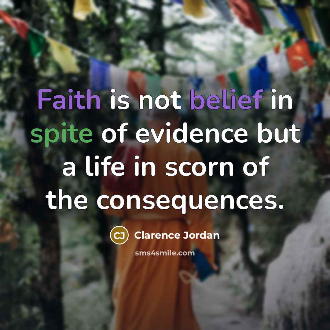 “Faith is not belief in spite of evidence but a…” quote by Clarence Jordan