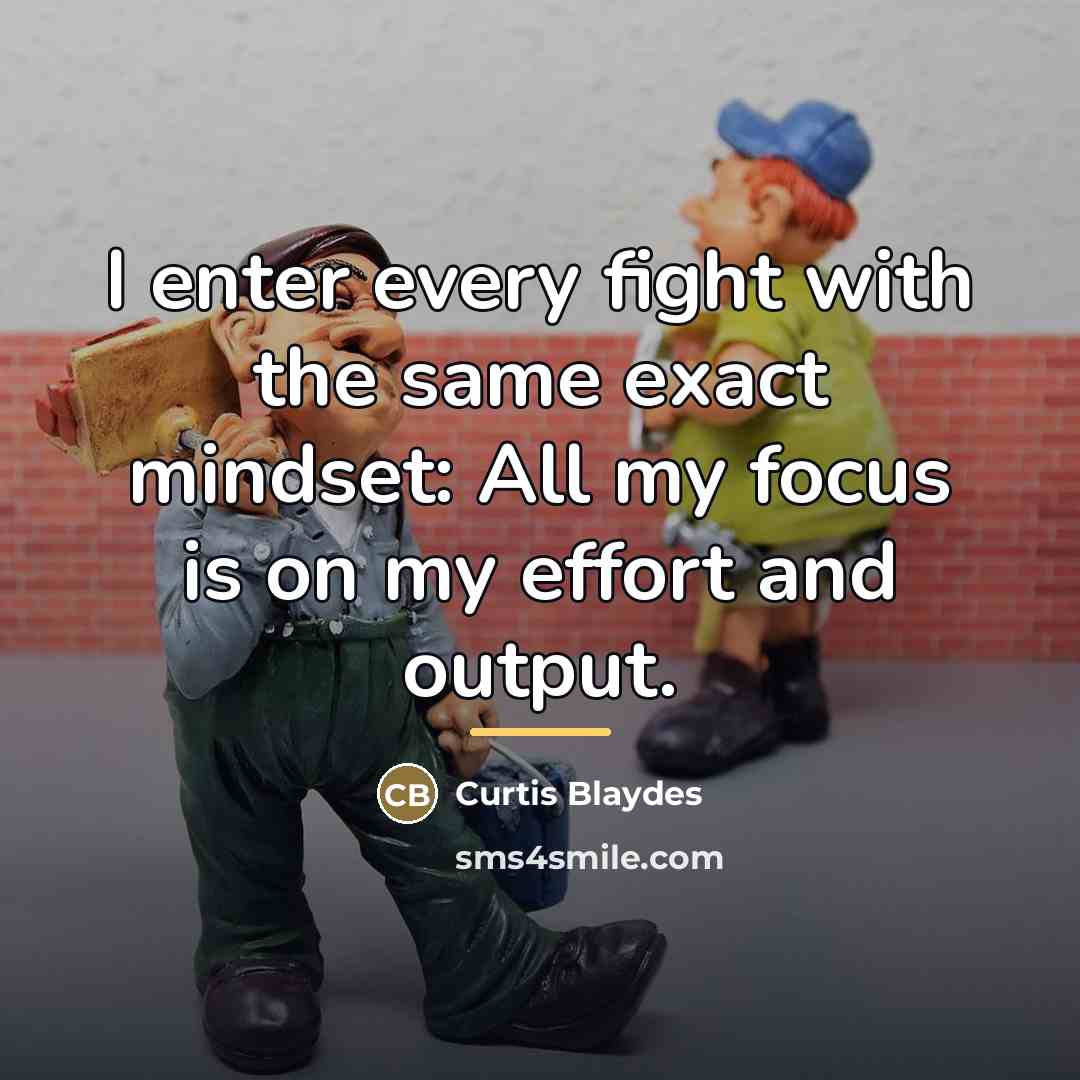 “I enter every fight with the same exact mindset: All…” quote by Curtis Blaydes
