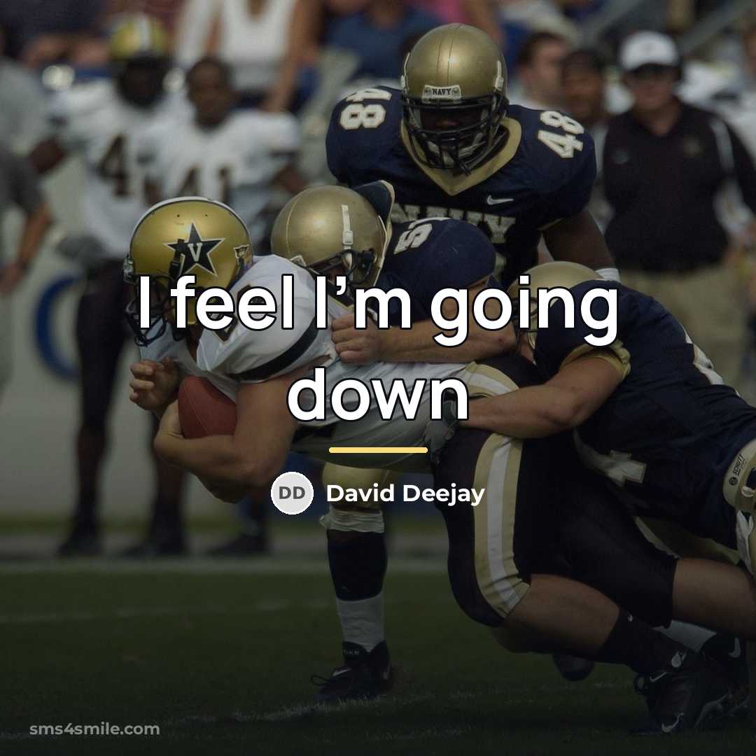 “I feel I'm going down…” quote by David Deejay