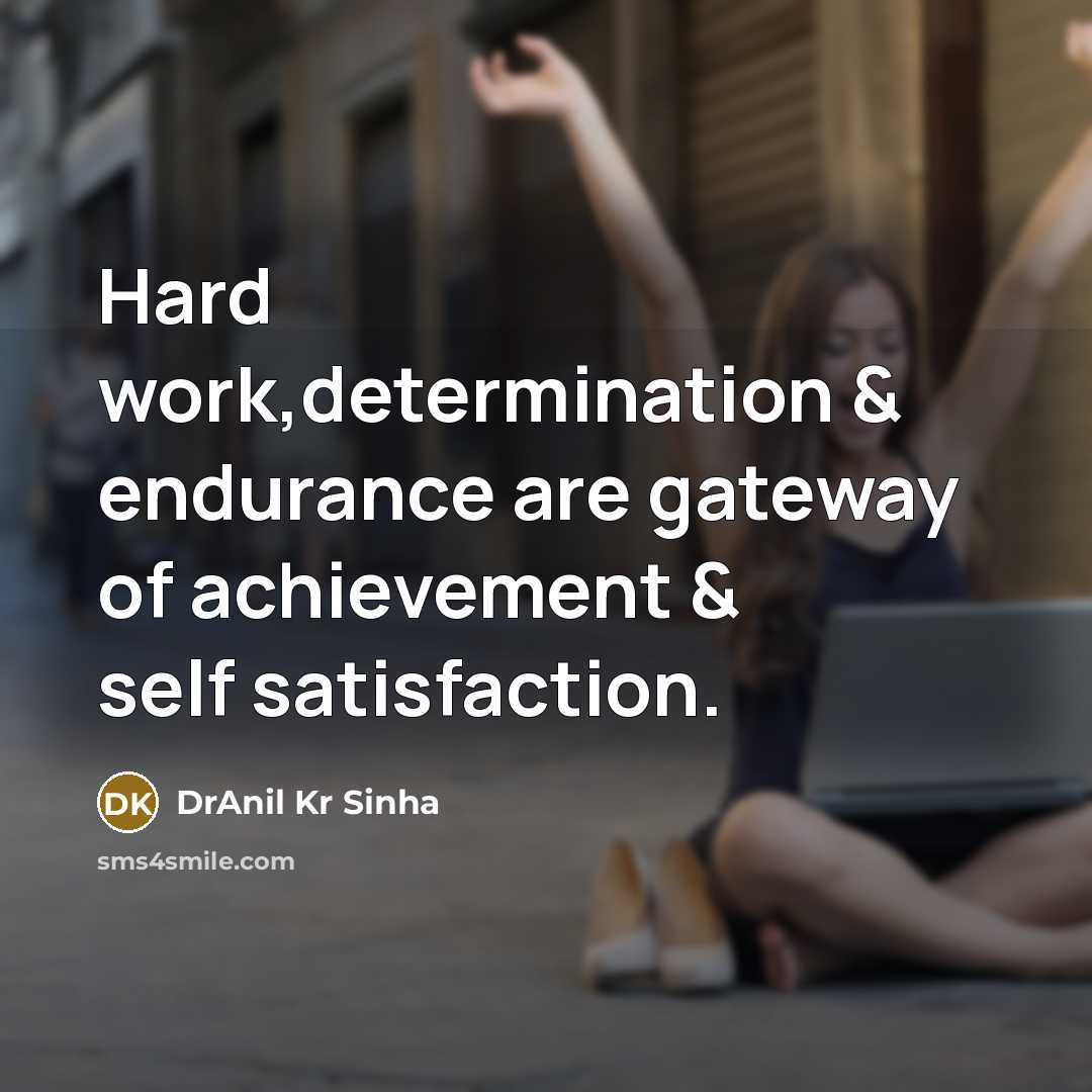 “Hard work,determination & endurance are gateway of achievement & self…” quote by DrAnil Kr Sinha