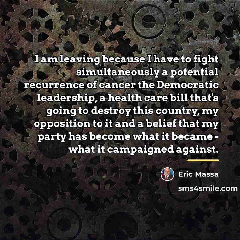 “I am leaving because I have to fight simultaneously a…” quote by Eric Massa