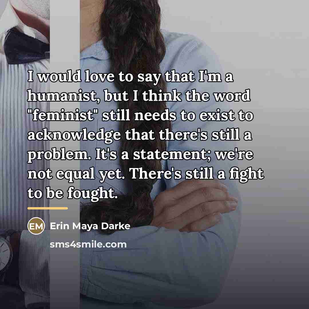 “I would love to say that I'm a humanist, but…” quote by Erin Maya Darke