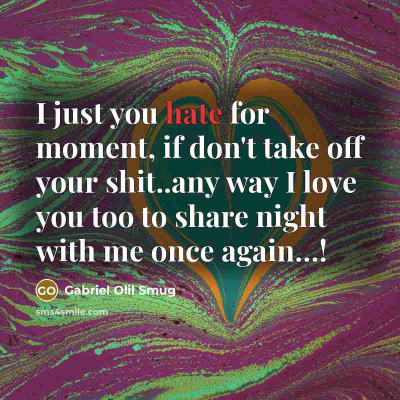 “I just you hate for moment, if don't take off…” quote by Gabriel Olil Smug