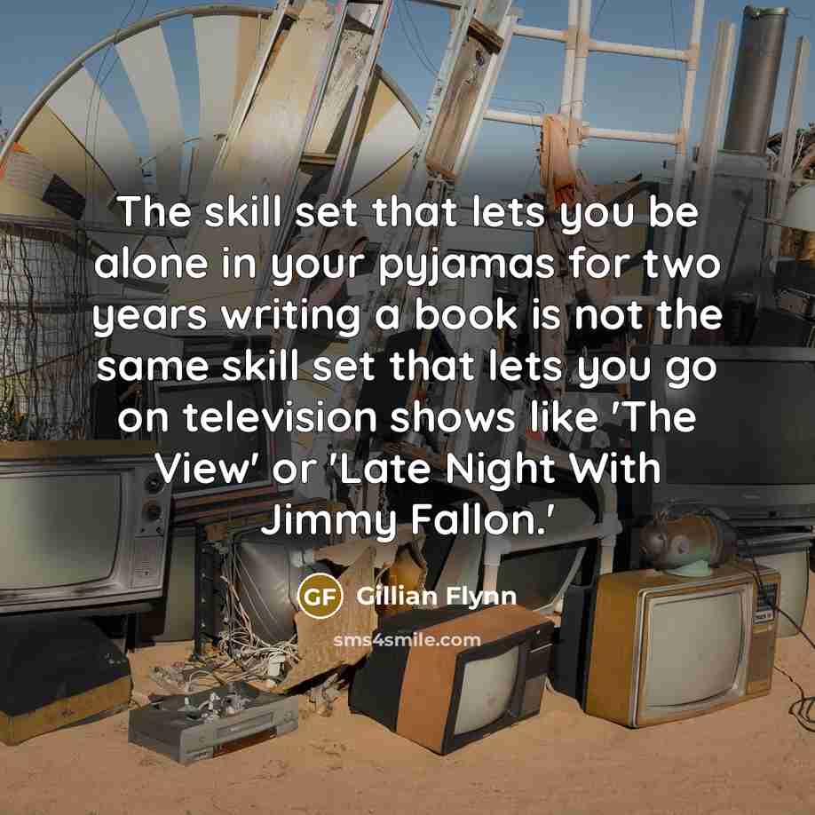 “The skill set that lets you be alone in your…” quote by Gillian Flynn